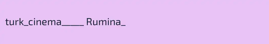turk_cinema_____ Rumina_